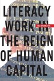 Literacy Work in the Reign of Human Capital (eBook, ePUB)