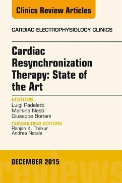 Cardiac Resynchronization Therapy: State of the Art, An Issue of Cardiac Electrophysiology Clinics (eBook, ePUB) - Padeletti, Luigi