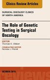 The Role of Genetic Testing in Surgical Oncology, An Issue of Surgical Oncology Clinics of North America (eBook, ePUB)