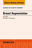 Breast Augmentation, An Issue of Clinics in Plastic Surgery (eBook, ePUB) Breast Augmentation, An Issue of Clinics in Plastic Surgery (eBook, ePUB)