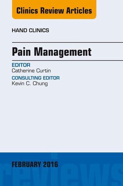 Pain Management, An Issue of Hand Clinics (eBook, ePUB) Pain Management, An Issue of Hand Clinics (eBook, ePUB)