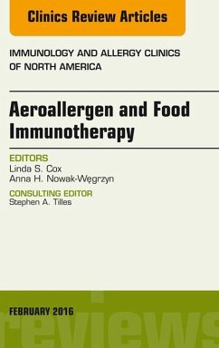 Aeroallergen and Food Immunotherapy, An Issue of Immunology and Allergy Clinics of North America (eBook, ePUB) - Cox, Linda S.; Nowak-Wegrzyn, Anna H.