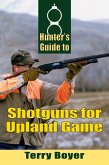 Hunters Guide to Shotguns for Upland Game (eBook, ePUB)