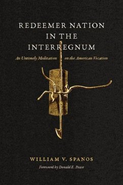Redeemer Nation in the Interregnum (eBook, PDF) - Spanos, William V.