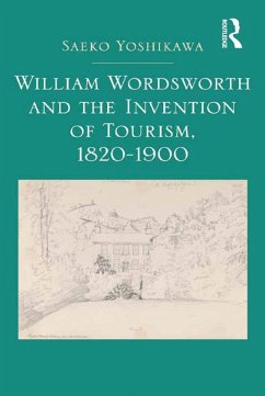 William Wordsworth and the Invention of Tourism, 1820-1900 (eBook, ePUB) - Yoshikawa, Saeko