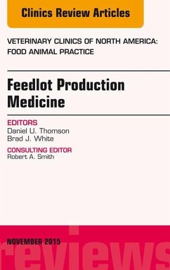 Feedlot Production Medicine, An Issue of Veterinary Clinics of North America: Food Animal Practice 31-3 (eBook, ePUB) - White, Brad J.