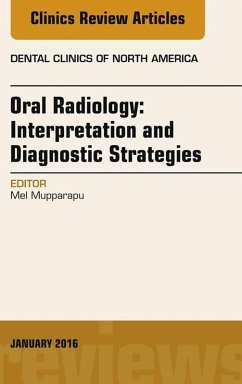 Oral Radiology: Interpretation and Diagnostic Strategies, An Issue of Dental Clinics of North America (eBook, ePUB) - Mupparapu, Mel