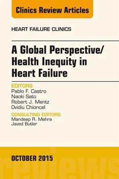 A Global Perspective/Health Inequity in Heart Failure, An Issue of Heart Failure Clinics (eBook, ePUB) - Castro, Pablo