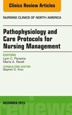 Pathophysiology and Care Protocols for Nursing Management, An Issue of Nursing Clinics (eBook, ePUB) - Parsons, Lynn C.