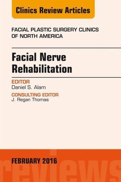 Facial Nerve Rehabilitation, An Issue of Facial Plastic Surgery Clinics of North America (eBook, ePUB) - Alam, Daniel