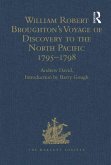 William Robert Broughton's Voyage of Discovery to the North Pacific 1795-1798 (eBook, ePUB)
