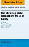Our Shrinking Globe: Implications for Child Safety, An Issue of Pediatric Clinics of North America (eBook, ePUB)
