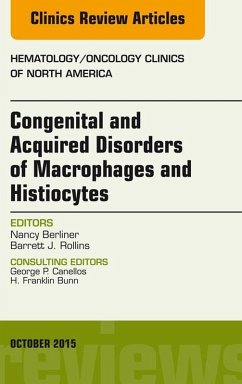 Congenital and Acquired Disorders of Macrophages and Histiocytes, An Issue of Hematology/Oncology Clinics of North America (eBook, ePUB) - Berliner, Nancy