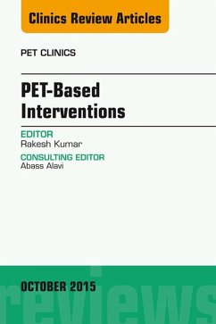 PET-Based Interventions, An Issue of PET Clinics (eBook, ePUB) - Kumar, Rakesh
