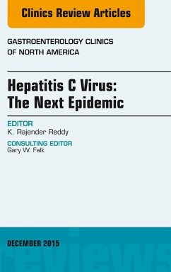Hepatitis C Virus: The Next Epidemic, An issue of Gastroenterology Clinics of North America (eBook, ePUB) - Reddy, K. Rajender