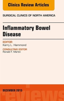 Inflammatory Bowel Disease, An Issue of Surgical Clinics (eBook, ePUB) - Hammond, Kerry L.