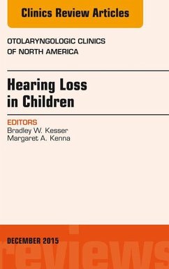 Hearing Loss in Children, An Issue of Otolaryngologic Clinics of North America (eBook, ePUB) - Kesser, Bradley W.