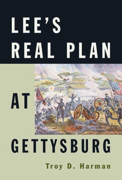 Lee's Real Plan at Gettysburg (eBook, ePUB) Lee's Real Plan at Gettysburg (eBook, ePUB)