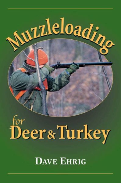 Muzzleloading for Deer & Turkey (eBook, ePUB) Muzzleloading for Deer & Turkey (eBook, ePUB)