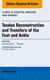 Tendon Repairs and Transfers for the Foot and Ankle, An Issue of Clinics in Podiatric Medicine & Surgery (eBook, ePUB)