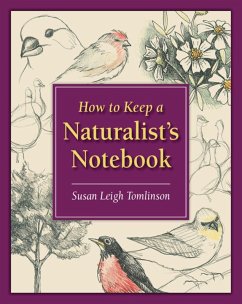 How to Keep a Naturalist's Notebook (eBook, ePUB) - Tomlinson, Susan Leigh