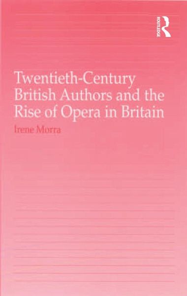 Twentieth-Century British Authors and the Rise of Opera in Britain (eBook, ePUB)