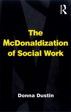 The McDonaldization of Social Work (eBook, ePUB) - Dustin, Donna
