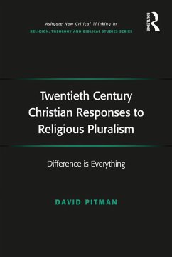 Twentieth Century Christian Responses to Religious Pluralism (eBook, PDF) - Pitman, David