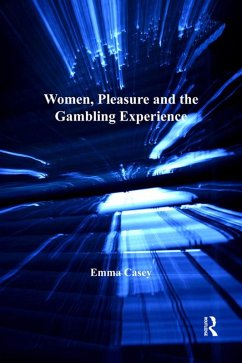 Women, Pleasure and the Gambling Experience (eBook, PDF) - Casey, Emma