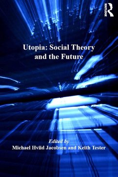 Utopia: Social Theory and the Future (eBook, PDF) - Tester, Keith