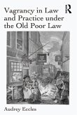 Vagrancy in Law and Practice under the Old Poor Law (eBook, ePUB)