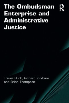 The Ombudsman Enterprise and Administrative Justice (eBook, ePUB) - Buck, Trevor; Kirkham, Richard; Thompson, Brian