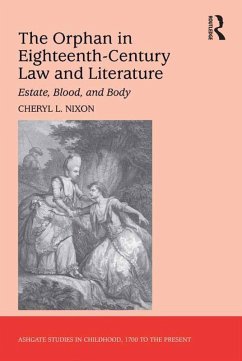 The Orphan in Eighteenth-Century Law and Literature (eBook, ePUB) - Nixon, Cheryl L.