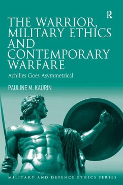 The Warrior, Military Ethics and Contemporary Warfare (eBook, ePUB) - Kaurin, Pauline M.