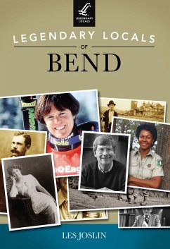 Legendary Locals of Bend (eBook, ePUB) - Joslin, Les