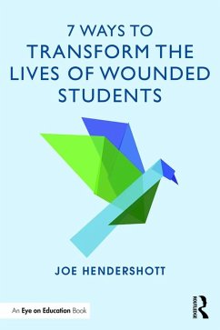 7 Ways to Transform the Lives of Wounded Students (eBook, PDF) - Hendershott, Joe