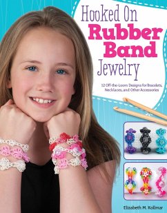 Hooked on Rubber Band Jewelry (eBook, ePUB) - Kollmar, Elizabeth