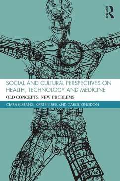 Social and Cultural Perspectives on Health, Technology and Medicine (eBook, ePUB) - Kierans, Ciara; Bell, Kirsten; Kingdon, Carol