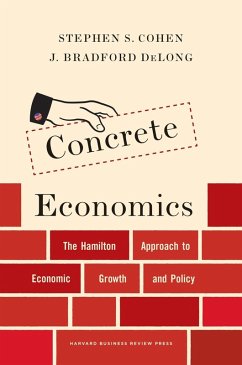 Concrete Economics (eBook, ePUB) - Cohen, Stephen S.; Delong, J. Bradford