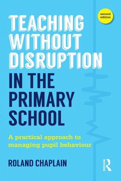 Teaching Without Disruption in the Primary School (eBook, PDF) - Chaplain, Roland