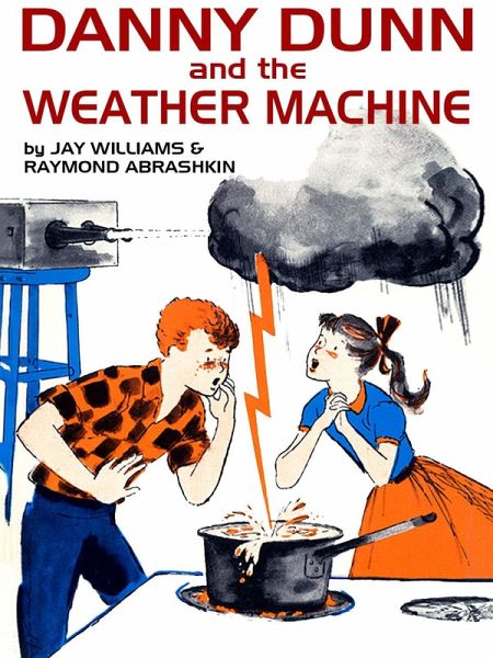 Danny Dunn and the Weather Machine (eBook, ePUB) Danny Dunn and the Weather Machine (eBook, ePUB)