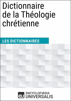 Dictionnaire de la Théologie chrétienne (eBook, ePUB) - Universalis, Encyclopaedia