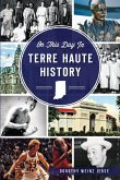 On This Day in Terre Haute History (eBook, ePUB) On This Day in Terre Haute History (eBook, ePUB)