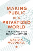 Making Public in a Privatized World (eBook, ePUB) Making Public in a Privatized World (eBook, ePUB)
