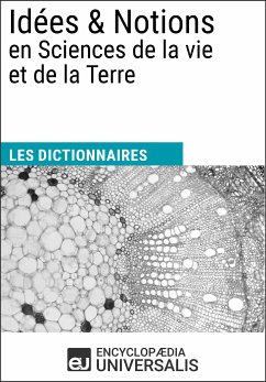 Dictionnaire des Idées & Notions en Sciences de la vie et de la Terre (eBook, ePUB) - Encyclopaedia Universalis
