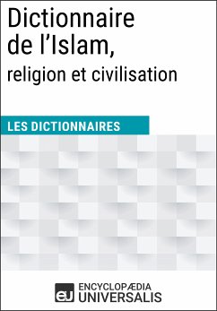 Dictionnaire de l’Islam, religion et civilisation (eBook, ePUB) - Encyclopaedia Universalis