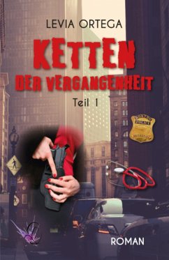 Ketten der Vergangenheit: Teil 1 (eBook, ePUB) - Ortega, Levia