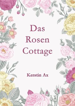 Das Rosen - Cottage (eBook, ePUB) - Ax, Kerstin