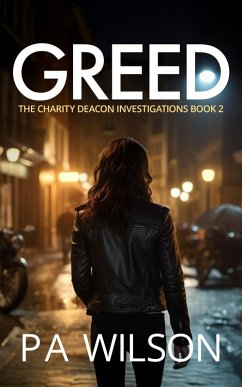 Greed (The Charity Deacon Investigations, #2) (eBook, ePUB) - Wilson, P A