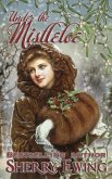 Under The Mistletoe (eBook, ePUB) Under The Mistletoe (eBook, ePUB)